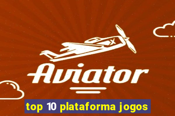 top 10 plataforma jogos